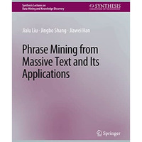 Phrase Mining from Massive Text and Its Applications [Paperback]