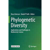 Phylogenetic Diversity: Applications and Challenges in Biodiversity Science [Paperback]