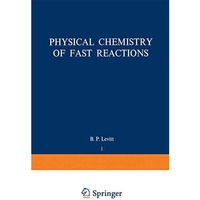 Physical Chemistry of Fast Reactions: Volume 1: Gas Phase Reactions of Small Mol [Paperback]