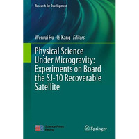 Physical Science Under Microgravity: Experiments on Board the SJ-10 Recoverable  [Hardcover]