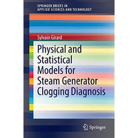 Physical and Statistical Models for Steam Generator Clogging Diagnosis [Paperback]