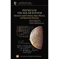 Physics of the Solar System: Dynamics and Evolution, Space Physics, and Spacetim [Paperback]