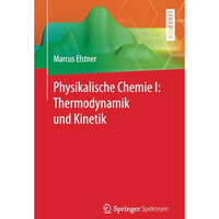 Physikalische Chemie I: Thermodynamik und Kinetik [Paperback]