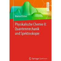 Physikalische Chemie II: Quantenmechanik und Spektroskopie [Paperback]