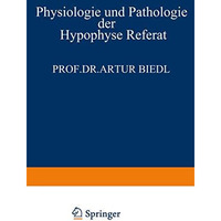 Physiologie und Pathologie der Hypophyse: Referat Gehalten am 34. Kongress f?r I [Paperback]