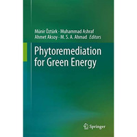 Phytoremediation for Green Energy [Hardcover]