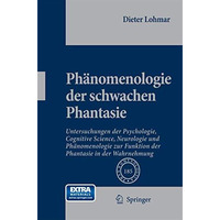 Ph?nomenologie der schwachen Phantasie: Untersuchungen der Psychologie, Cognitiv [Paperback]