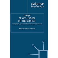 Place Names of the World - Europe: Historical Context, Meanings and Changes [Paperback]