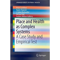 Place and Health as Complex Systems: A Case Study and Empirical Test [Paperback]