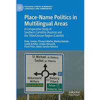 Place-Name Politics in Multilingual Areas: A Comparative Study of Southern Carin [Hardcover]