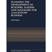 Planning the Development of Builders, Leaders and Managers for 21st-Century Busi [Paperback]