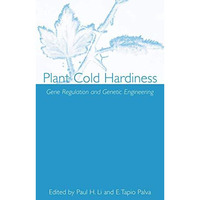 Plant Cold Hardiness: Gene Regulation and Genetic Engineering [Hardcover]