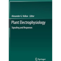 Plant Electrophysiology: Signaling and Responses [Paperback]