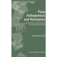 Plant Pathogenesis and Resistance: Biochemistry and Physiology of Plant-Microbe  [Paperback]