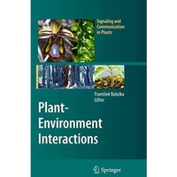 Plant-Environment Interactions: From Sensory Plant Biology to Active Plant Behav [Paperback]