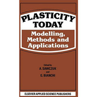 Plasticity Today: Modelling, methods and applications [Hardcover]