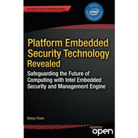 Platform Embedded Security Technology Revealed: Safeguarding the Future of Compu [Paperback]