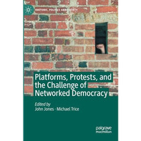 Platforms, Protests, and the Challenge of Networked Democracy [Paperback]