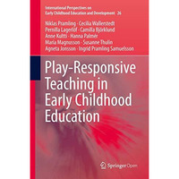 Play-Responsive Teaching in Early Childhood Education [Hardcover]