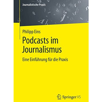 Podcasts im Journalismus: Eine Einf?hrung f?r die Praxis [Paperback]