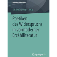 Poetiken des Widerspruchs in vormoderner Erz?hlliteratur [Paperback]