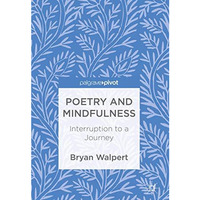 Poetry and Mindfulness: Interruption to a Journey [Hardcover]