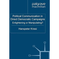 Political Communication in Direct Democratic Campaigns: Enlightening or Manipula [Paperback]