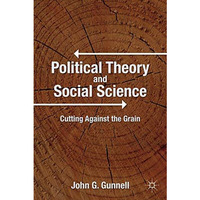 Political Theory and Social Science: Cutting Against the Grain [Hardcover]