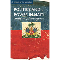 Politics and Power in Haiti [Paperback]