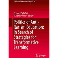 Politics of Anti-Racism Education: In Search of Strategies for Transformative Le [Hardcover]