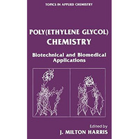 Poly(Ethylene Glycol) Chemistry: Biotechnical and Biomedical Applications [Paperback]