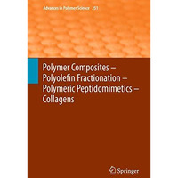 Polymer Composites  Polyolefin Fractionation  Polymeric Peptidomimetics  Coll [Hardcover]