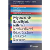 Polysaccharide Based Hybrid Materials: Metals and Metal Oxides, Graphene and Car [Paperback]