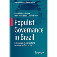 Populist Governance in Brazil: Bolsonaro in Theoretical and Comparative Perspect [Hardcover]