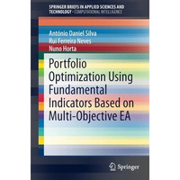 Portfolio Optimization Using Fundamental Indicators Based on Multi-Objective EA [Paperback]