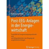 Post-EEG-Anlagen in der Energiewirtschaft: Praxishilfe f?r Energieversorgungsunt [Paperback]