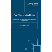 Post-War Jewish Fiction: Ambivalence, Self Explanation and Transatlantic Connect [Paperback]