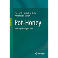 Pot-Honey: A legacy of stingless bees [Hardcover]