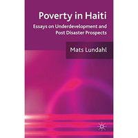 Poverty in Haiti: Essays on Underdevelopment and Post Disaster Prospects [Hardcover]