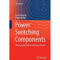 Power Switching Components: Theory, Applications and Future Trends [Paperback]