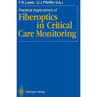 Practical Applications of Fiberoptics in Critical Care Monitoring [Paperback]