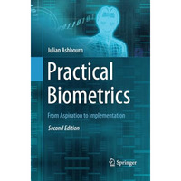 Practical Biometrics: From Aspiration to Implementation [Paperback]