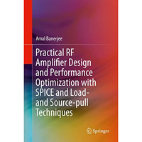 Practical RF Amplifier Design and Performance Optimization with SPICE and Load-  [Hardcover]