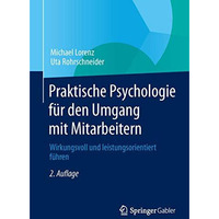 Praktische Psychologie f?r den Umgang mit Mitarbeitern: Wirkungsvoll und leistun [Paperback]