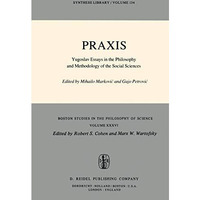 Praxis: Yugoslav Essays in the Philosophy and Methodology of the Social Sciences [Paperback]