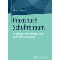 Praxisbuch Schulfreiraum: Gestaltung von Bewegungs- und Ruher?umen an Schulen [Paperback]