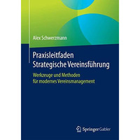 Praxisleitfaden Strategische Vereinsf?hrung: Werkzeuge und Methoden f?r modernes [Paperback]