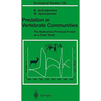 Predation in Vertebrate Communities: The Bialowieza Primeval Forest as a Case St [Hardcover]