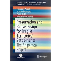 Preservation and Reuse Design for Fragile Territories Settlements: The Anipemza [Paperback]