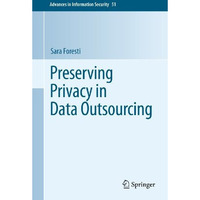 Preserving Privacy in Data Outsourcing [Paperback]